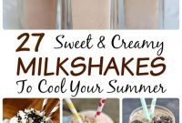 27 Sweet and Creamy Milkshakes to Beat the Summer Heat