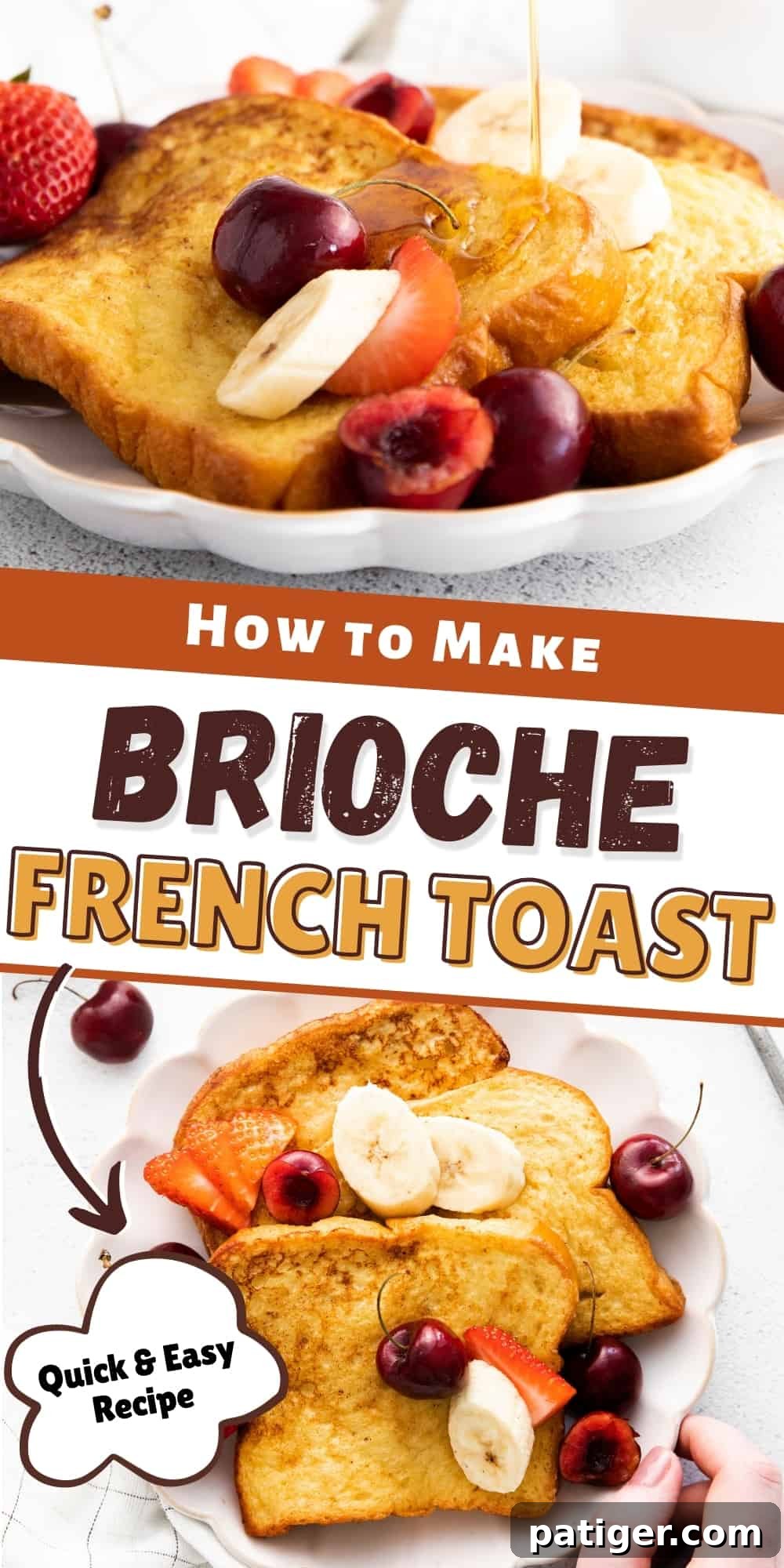 Reads: How to Make Brioche French Toast; Quick & Easy recipe. Top image shows side view of finished french toast on plate with fresh fruit and bottom image shows top down view of plated french toast, with a hand reaching out to grab the plate
